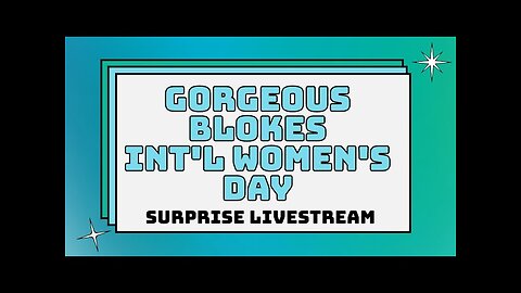 Gorgeous Blokes International Women's Day Livestream