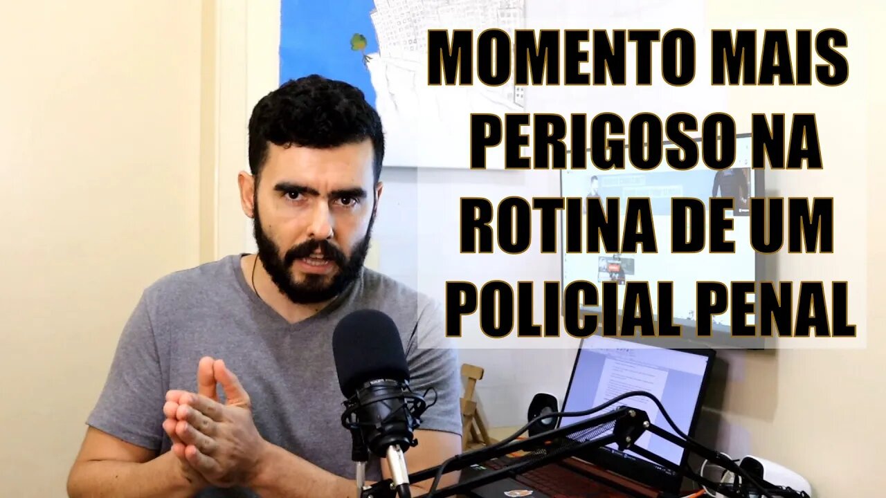 Momento mais perigoso na rotina de um POLICIAL PENAL