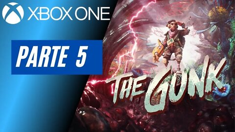 THE GUNK - PARTE 5 (XBOX ONE)