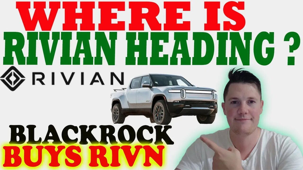 Where is Rivian Heading │ Blackrock BUYS More Rivian ⚠️ Rivian Prediction