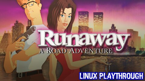 Runaway: A Road Adventure (Linux Playthrough)