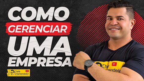 COMO GERENCIAR UMA EMPRESA | Dicas para você gerenciar melhor o seu negócio