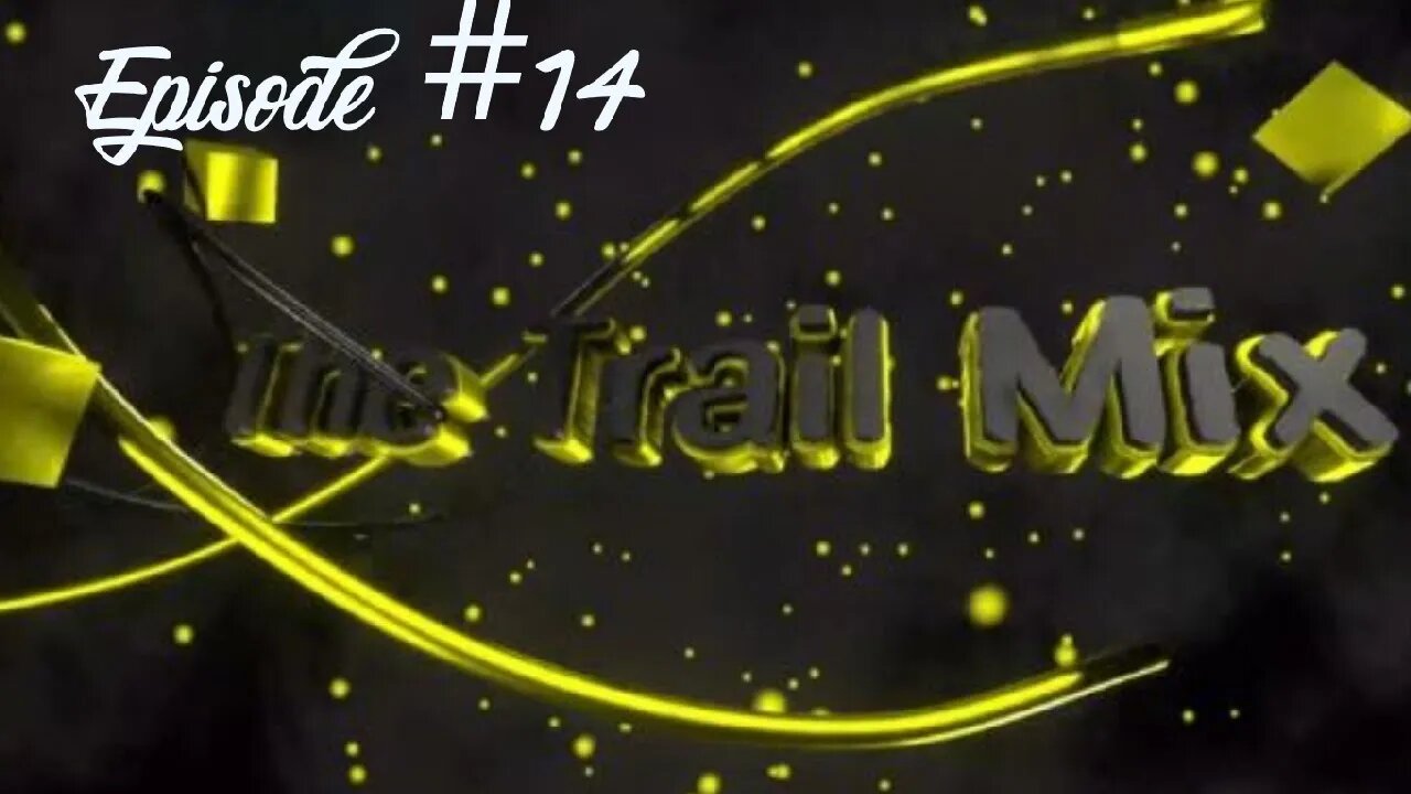 The Trail Mix Episode #14