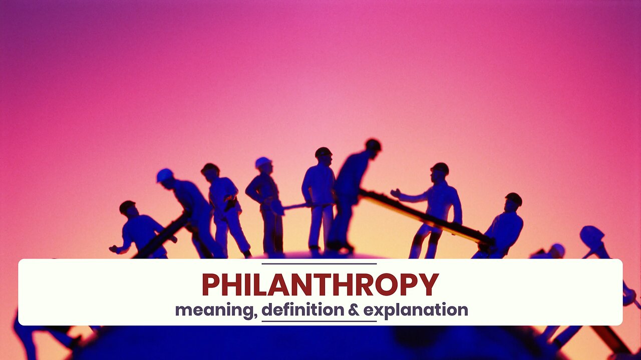 What is PHILANTHROPY?