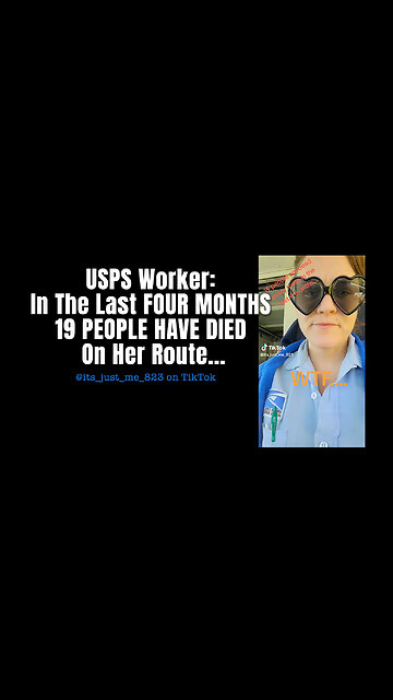 USPS Worker - In The Last FOUR MONTHS 19 PEOPLE HAVE DIED On Her Route...