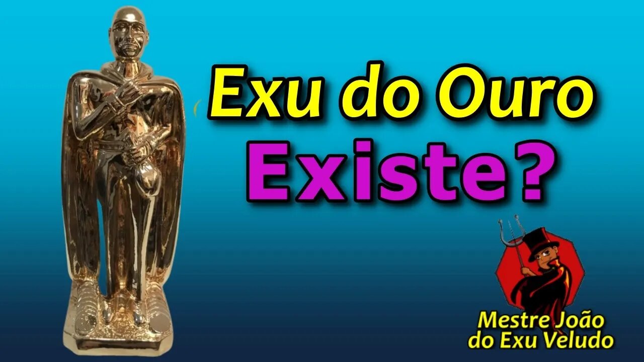 Será conversa fiada Exu do Ouro?