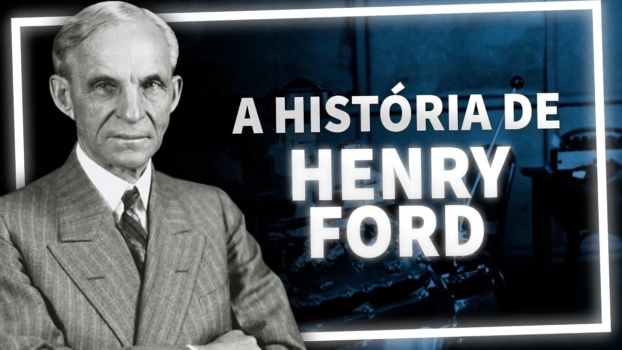 A História de Henry Ford