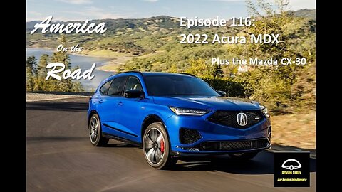 Episode 116 - 2022 Acura MDX, 2022 Mazda CX-30, Jason Barrie from Digital Airstrike
