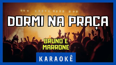 Karaokê - Dormi na Praça - Bruno e Marrone