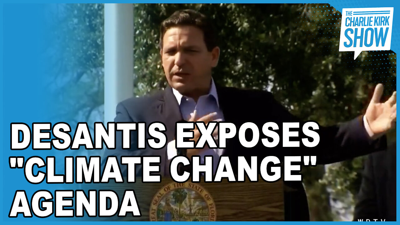 DeSantis Exposes "Climate Change" Agenda