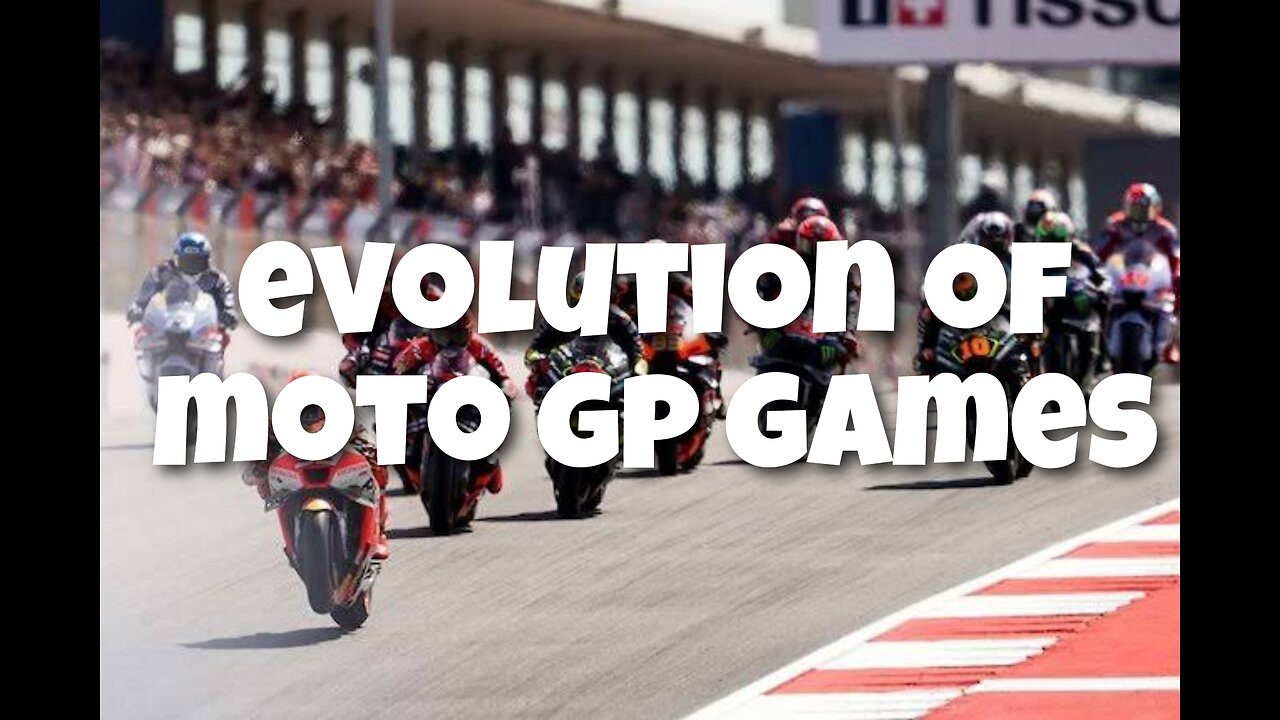 Evolution of Moto GP Games