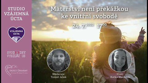 Katka Machová: 24.07.2022 - Mateřství není překážkou ke vnitřní svobodě