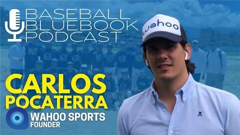 Baseball Bluebook Podcast - Carlos Pocaterra, Wahoo Sports LLC.