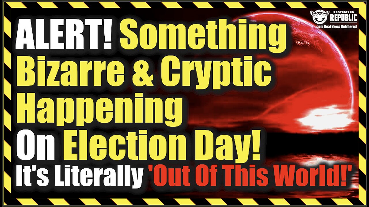 ALERT! Something Bizarre & Cryptic Is Happening On Election Day—It’s Literally ‘Out Of This World!’