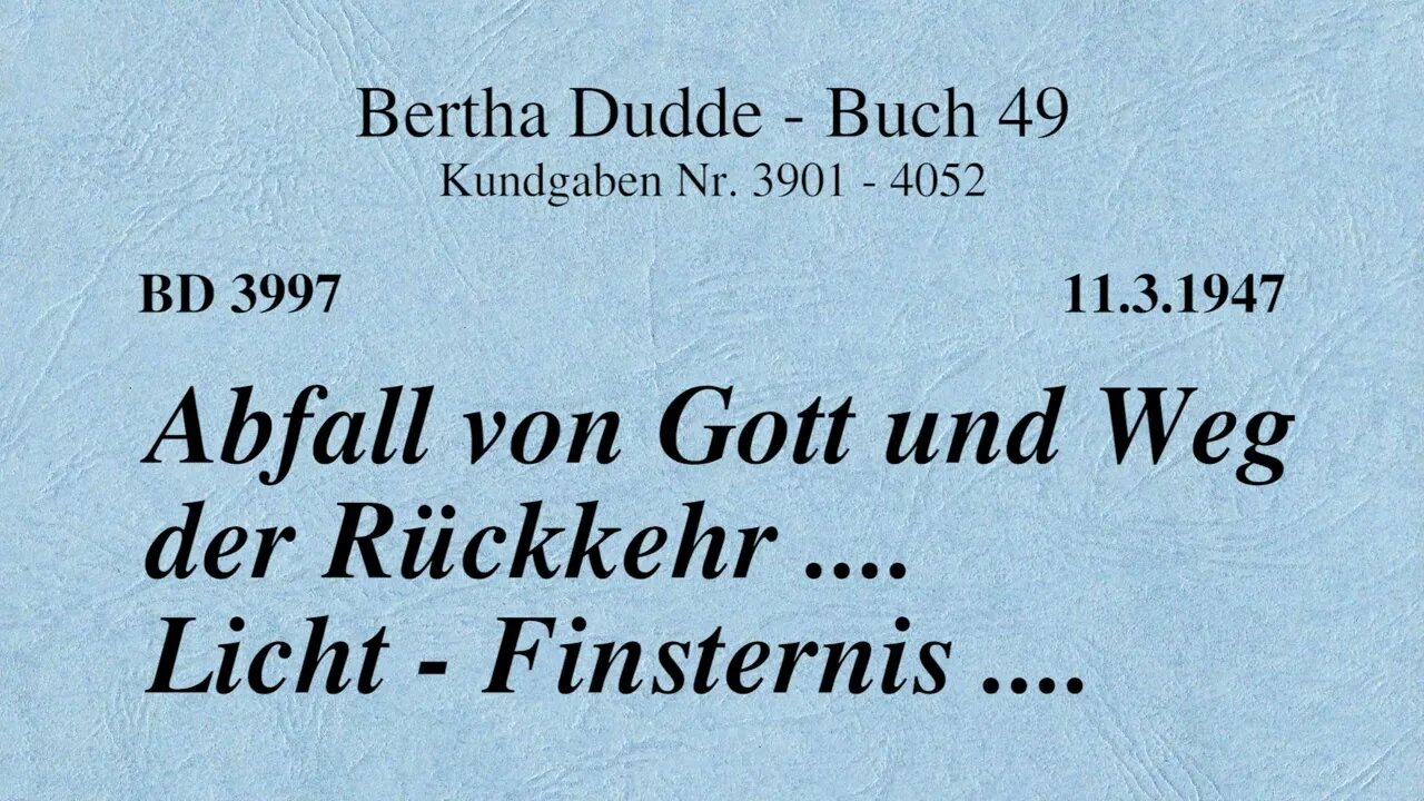 BD 3997 - ABFALL VON GOTT UND WEG DER RÜCKKEHR .... LICHT - FINSTERNIS ....