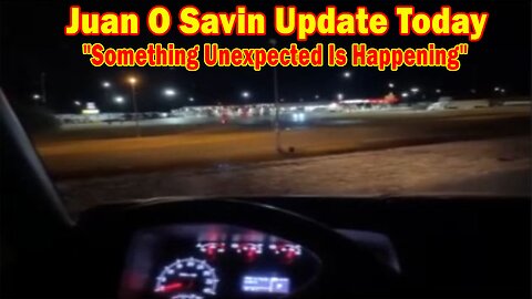 Juan O Savin Update Today: "Something Unexpected Is Happening"