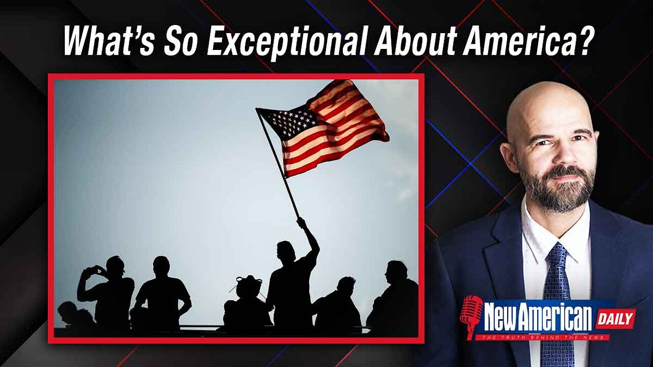 New American Daily | What’s So Exceptional About America?