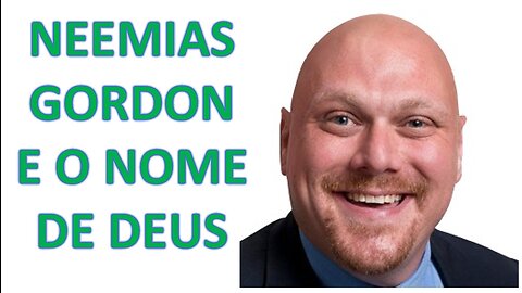 Neemias Gordon e o Nome de Deus