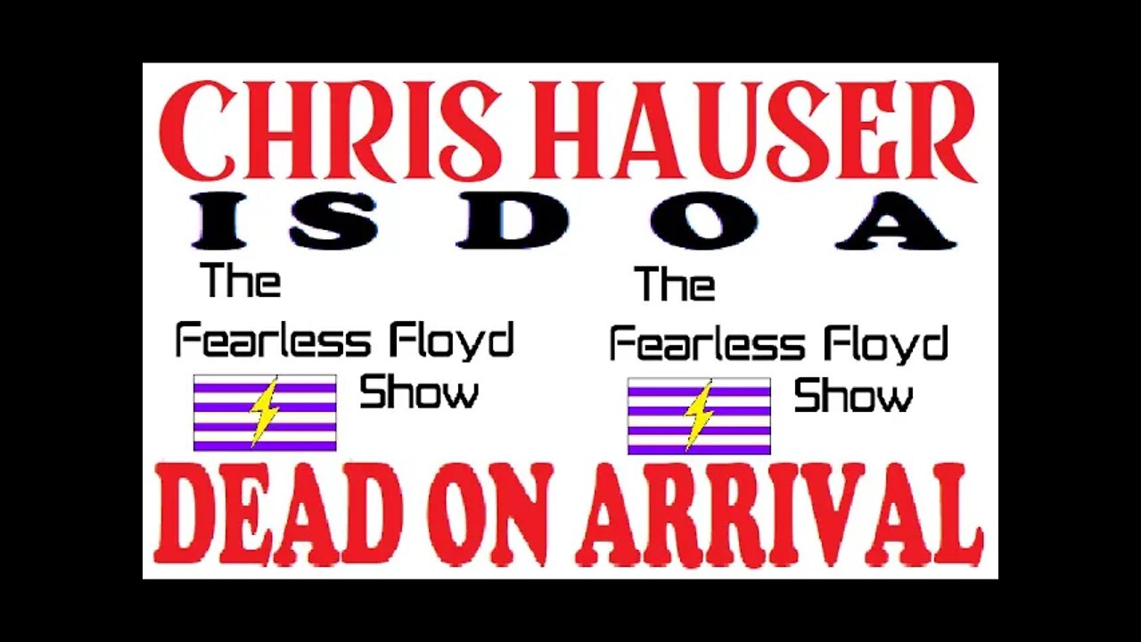 CHRIS HAUSER IS D.O.A. - Dead On Arrival