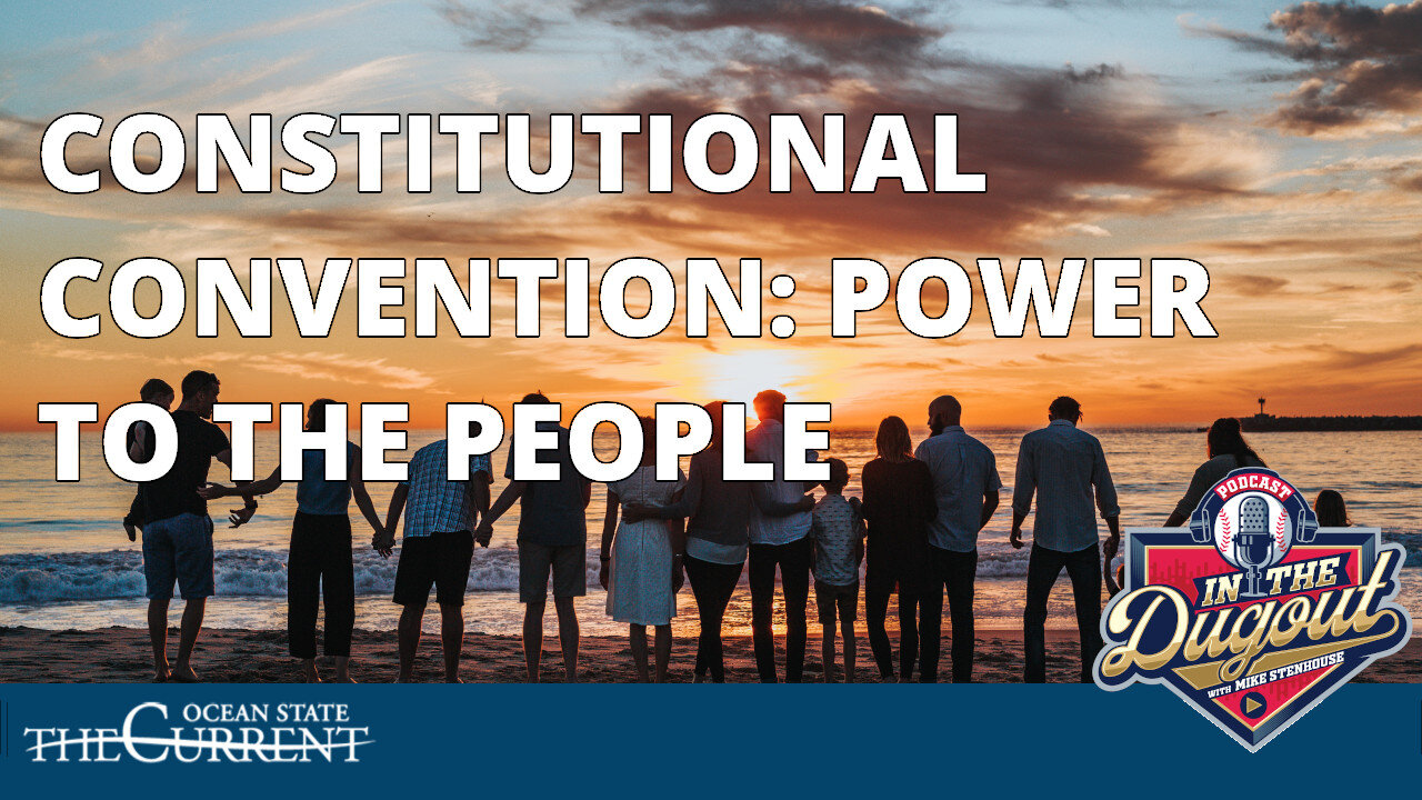 CONSTITUTIONAL CONVENTION: POWER TO THE PEOPLE #InTheDugout - January 12, 2023