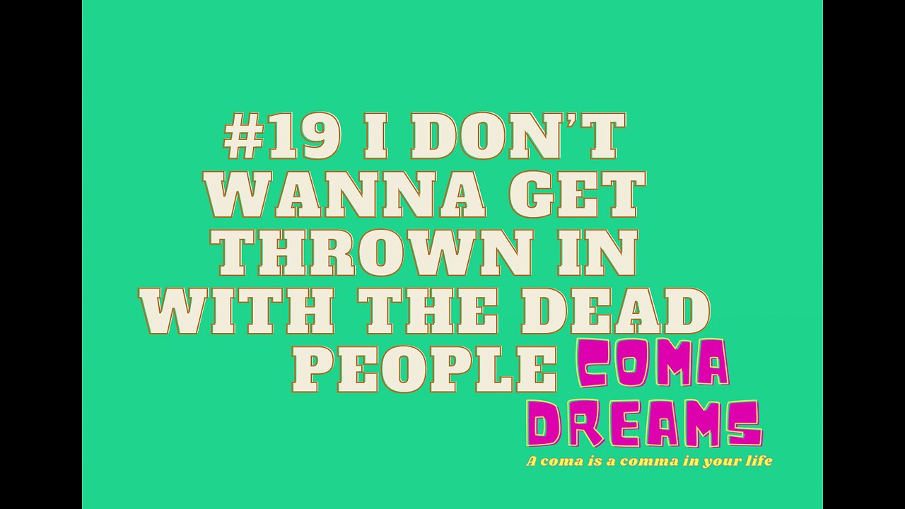 #19 I Don't Wanna Get Thrown In With The Dead People