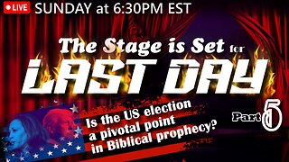 LIVE SUNDAY AT 6:30PM EST - WORLD NEWS IN BIBLICAL PROPHECY - The Stage is Set Part 5