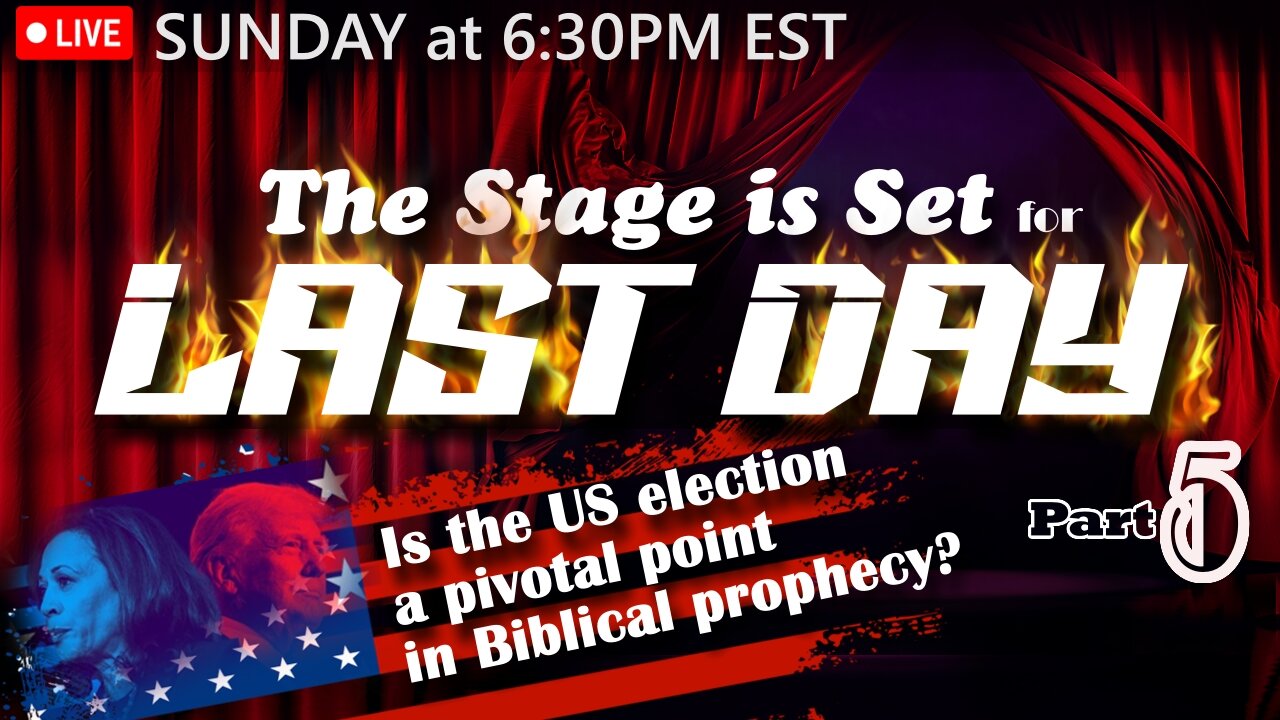 LIVE SUNDAY AT 6:30PM EST - WORLD NEWS IN BIBLICAL PROPHECY - The Stage is Set Part 5