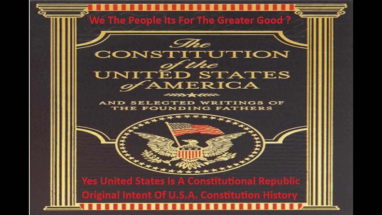 United States Is A Constitutional Republic & Original Intent Of Constitution History