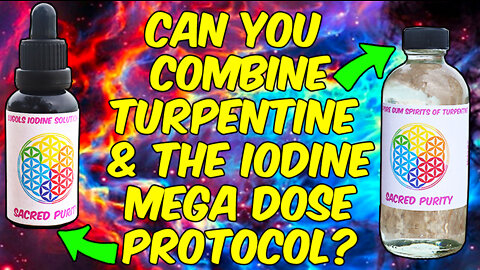 Can You Combine Turpentine And The Iodine Mega Dose Protocol?