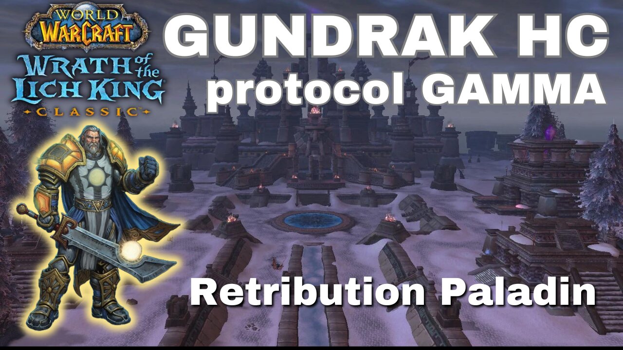 WoW WotLK Classic | Gundrak HC+ (protocol Gamma) - Retribution Paladin Gameplay