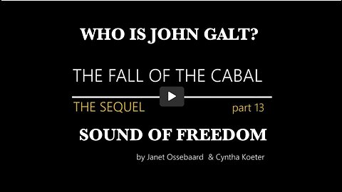 THE SEQUEL TO THE FALL OF THE CABAL - PART 13. THX John Galt SGANON