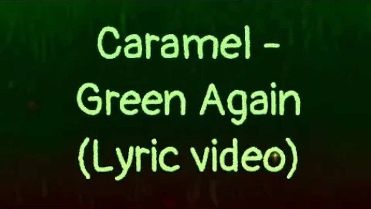 Caramel - Green Again (Lyrics)