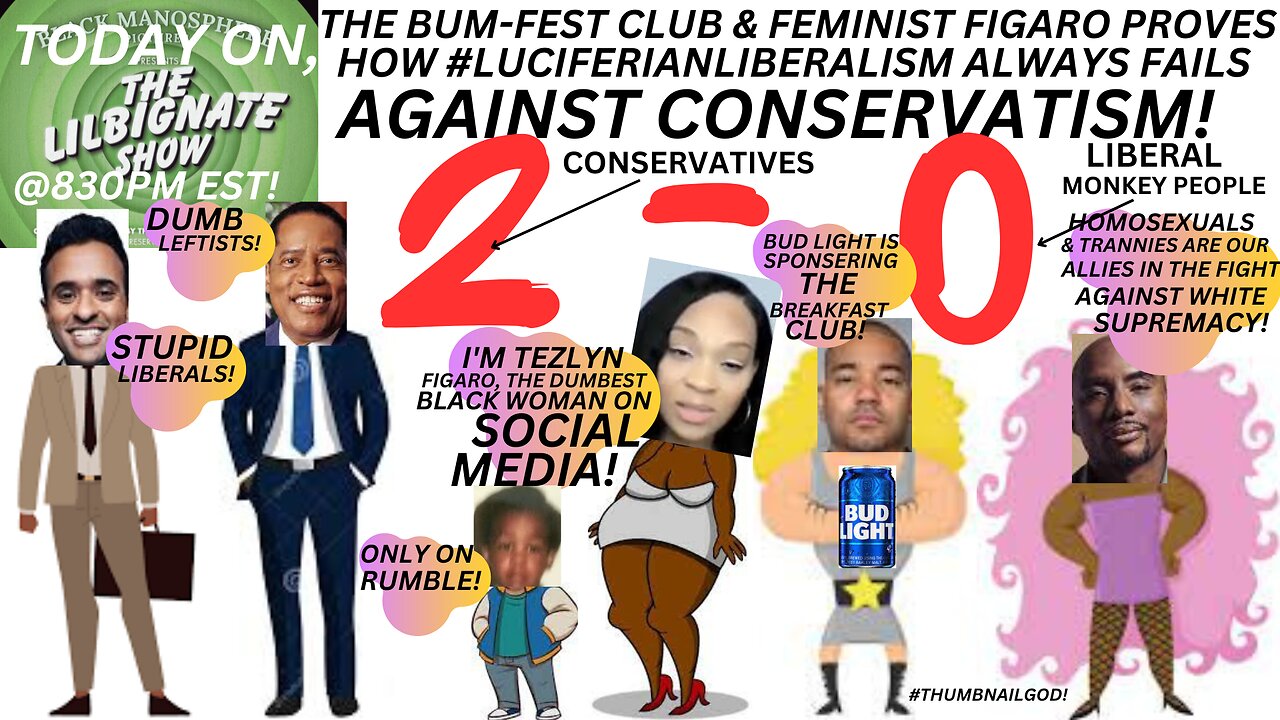 @BreakfastClubPower1051FM & FEMINIST FIGARO PROVE WHY #LUCIFERIANLIBERALISM FAILS VS CONSERVATISM!