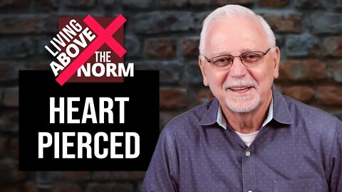 Living Above the Norm: Heart Pierced