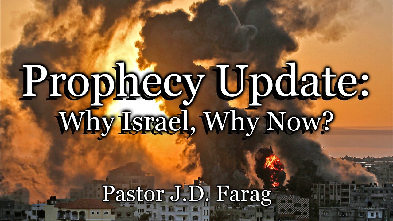 Prophecy Update: Why Israel, Why Now?