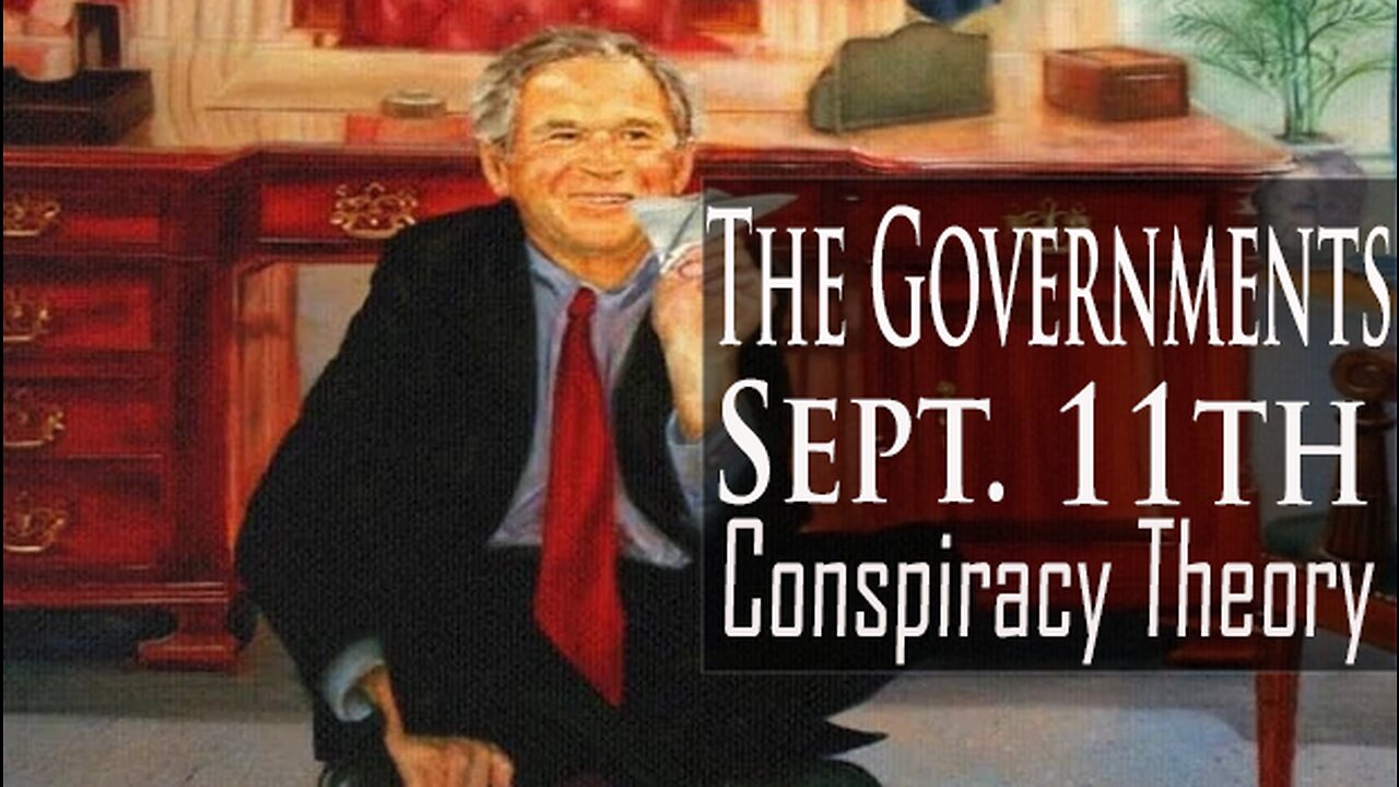 The Governments 9/11 Conspiracy Theory