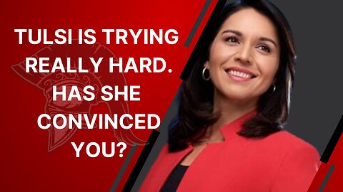 Tulsi Is Really Trying