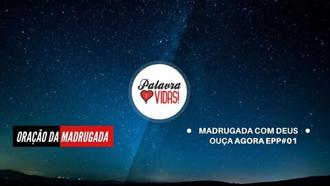 Palavra Da Madrugada - Deus Sempre Entra Com Providência - Orando na Madrugada