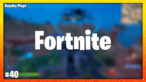 Rayuka Plays: Fortnite - #40