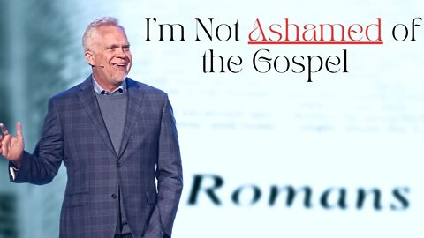 Not Ashamed of The Gospel of Christ