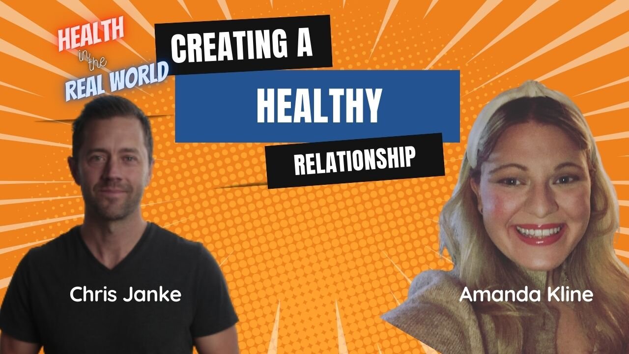 Creating a Healthy Relationship with Amanda Kline - Health in the Real World with Chris Janke