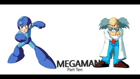 MEGAMAN Part Ten- Wily Stage 4 + Final Boss