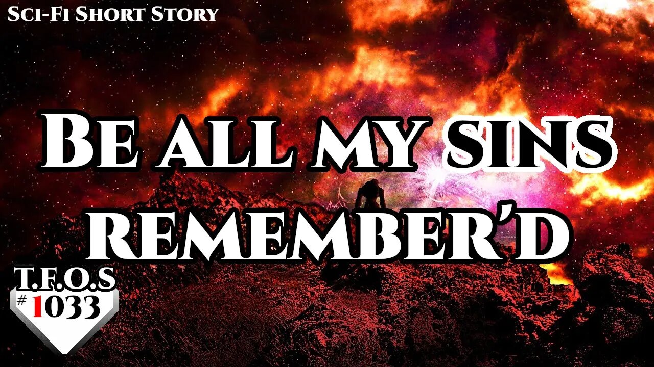 Be all my sins remember'd by Menegator | Humans are space Orcs | HFY | TFOS1033