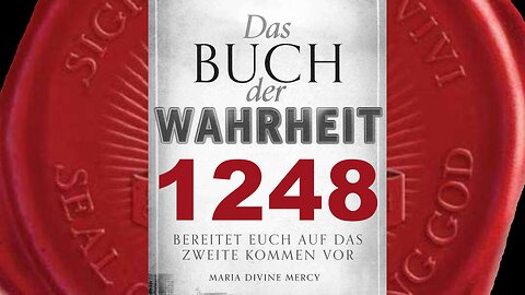 Nehmt die Wahrheit an, die euch im Buch der Offenbarung gegeben ist (Buch der Wahrheit Nr 1248)