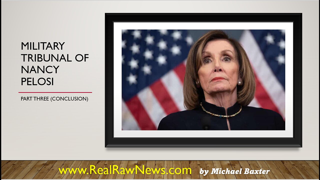 Military Tribunal of Nancy Pelosi - Part Three (Conclusion)