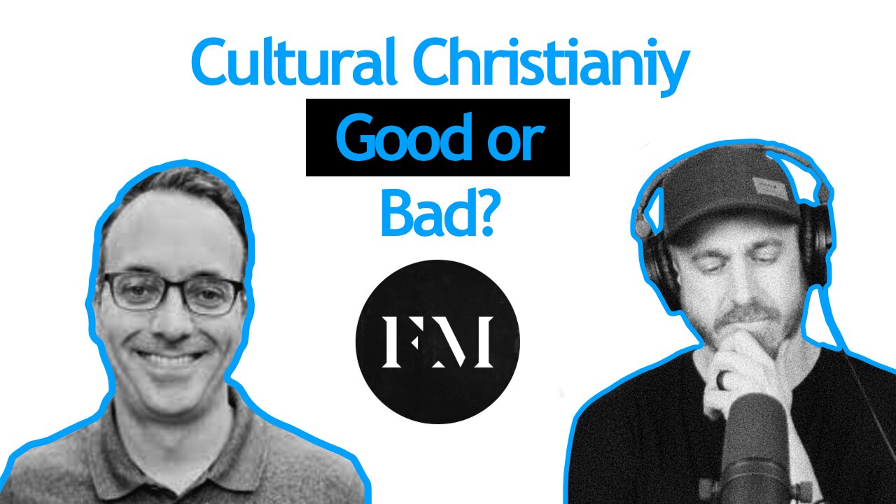 Cultural Christianity Good or Bad? With Josh Daws