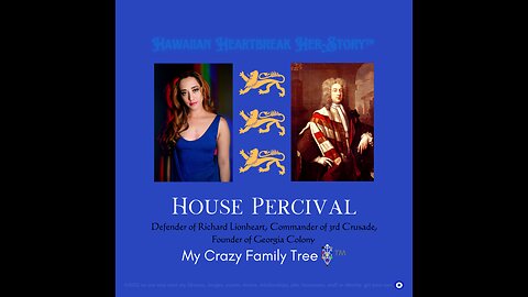 House Percival ~ My Crazy Family Tree™ 014 - Georgia / 3rd Crusade, Grail Legends, E1b1b - DNA update / MyTrueAncestry