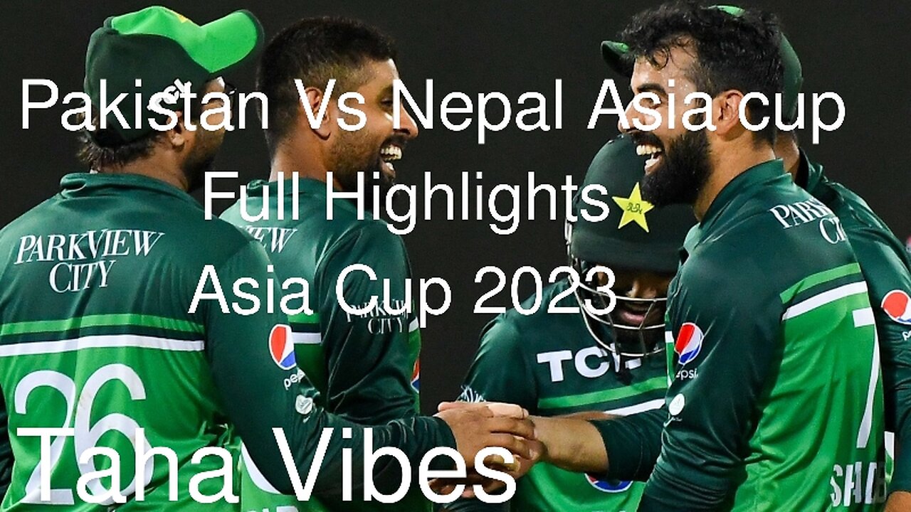 Pakistan vs Nepal Asia cup 2023 Full Highlights