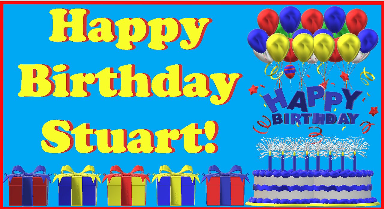 Happy Birthday 3D - Happy Birthday Stuart - Happy Birthday To You - Happy Birthday Song