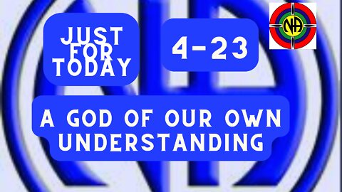 A God of our own understanding - 4-23 - Just for Today - #jftguy #jft